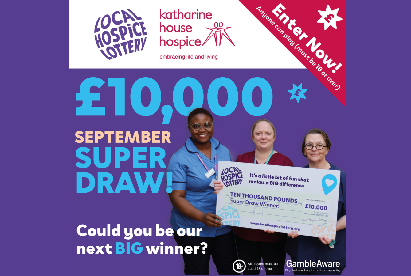 The Local Hospice Lottery and Katharine House Hospice logos. Text displays "£10,000 September Super Draw! Could you be our next big winner?". 3 nurses hold a cheque.